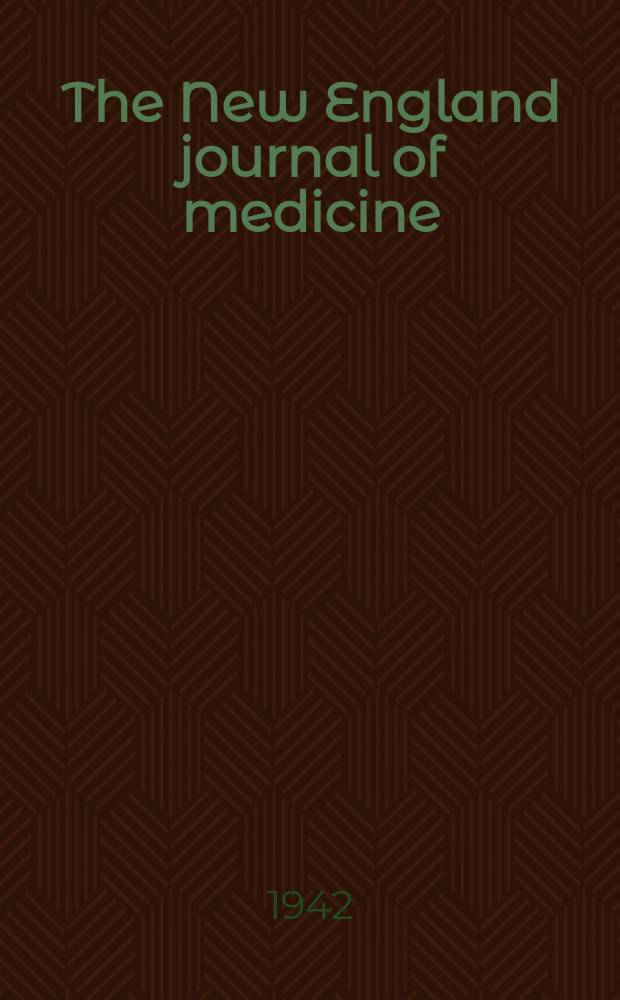 The New England journal of medicine : Formerly the Boston medical a. surgical journal. Vol. 227, № 13
