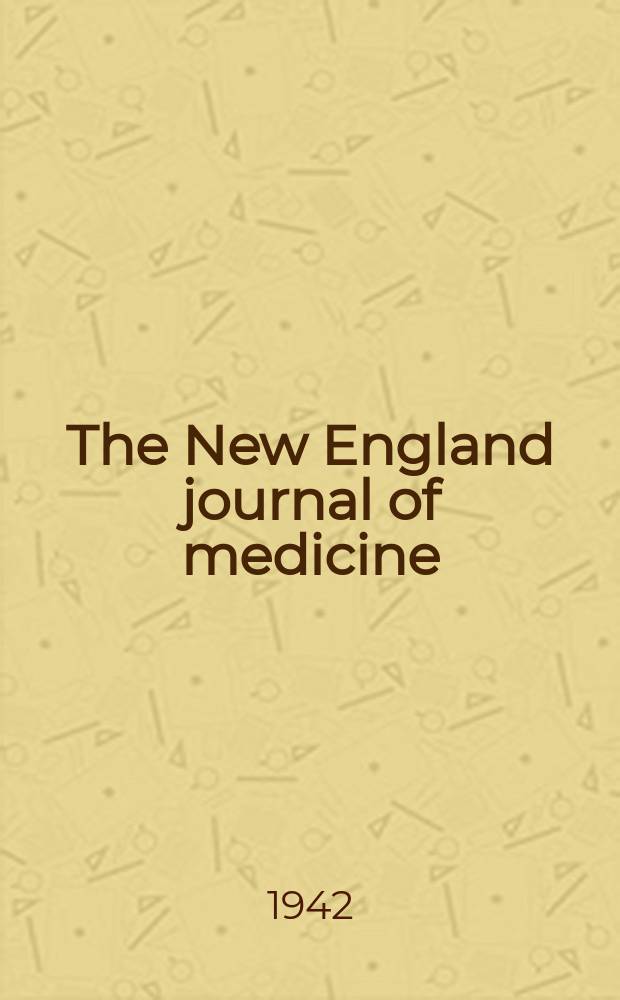 The New England journal of medicine : Formerly the Boston medical a. surgical journal. Vol. 227, № 19