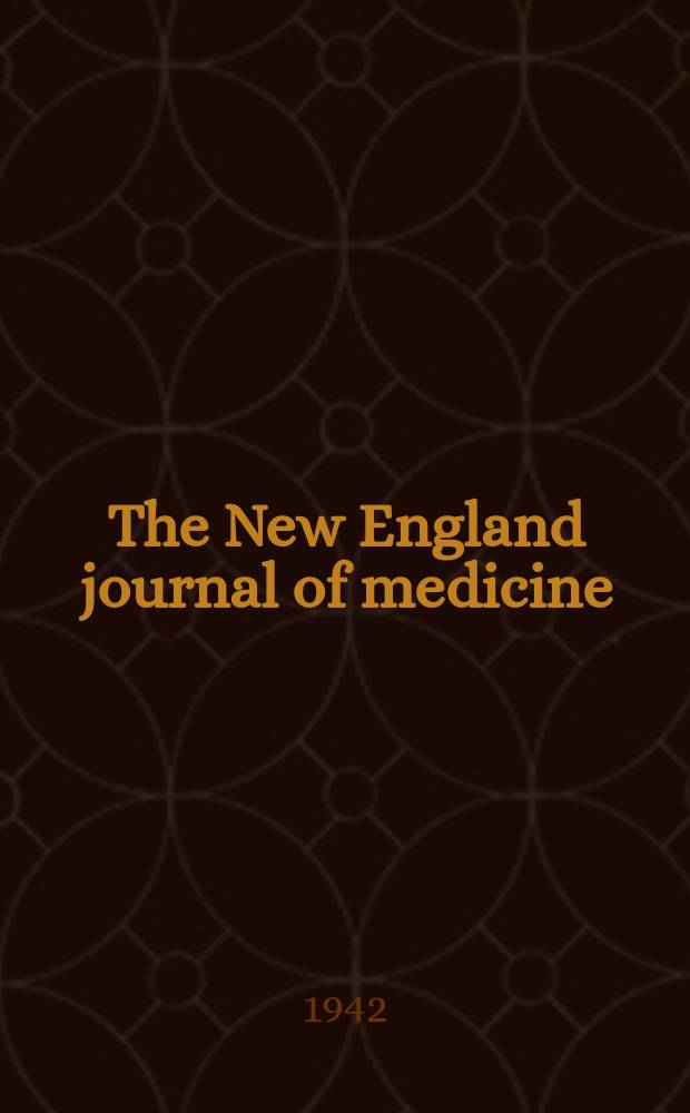 The New England journal of medicine : Formerly the Boston medical a. surgical journal. Vol. 227, № 21