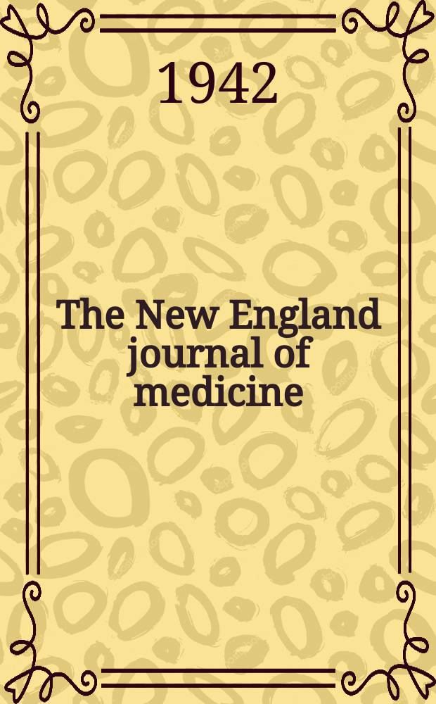 The New England journal of medicine : Formerly the Boston medical a. surgical journal. Vol. 227, № 23