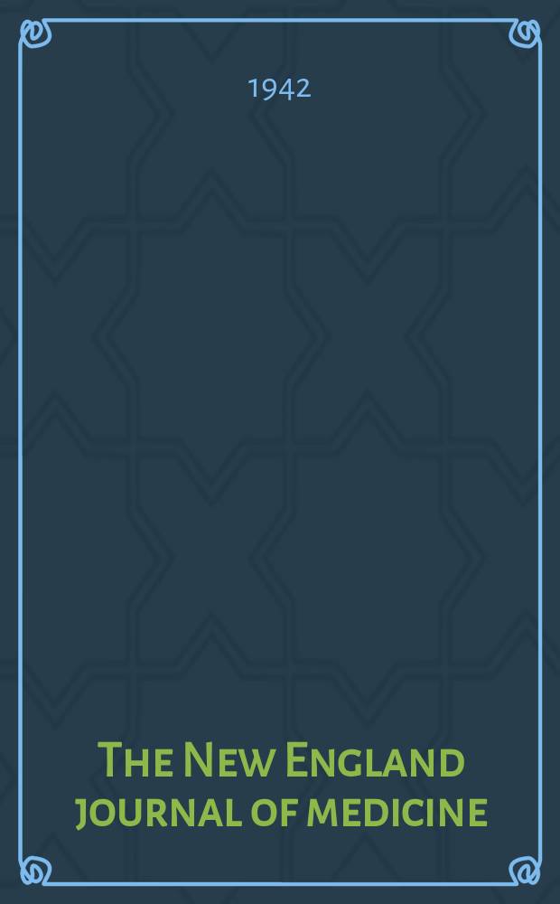 The New England journal of medicine : Formerly the Boston medical a. surgical journal. Vol. 227, № 24