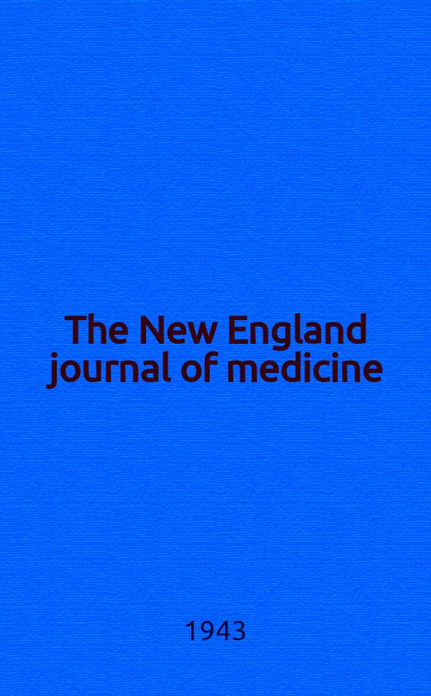 The New England journal of medicine : Formerly the Boston medical a. surgical journal. Vol. 228, № 2