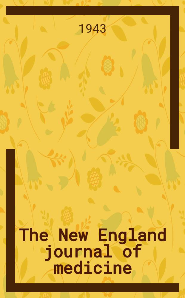 The New England journal of medicine : Formerly the Boston medical a. surgical journal. Vol. 228, № 15