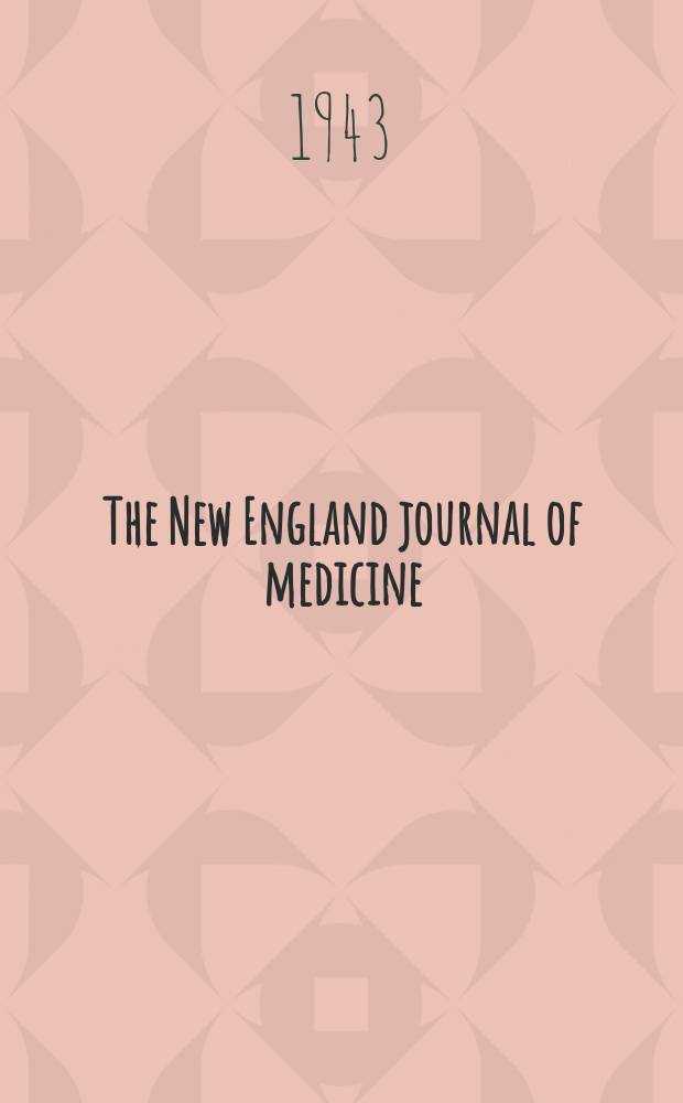 The New England journal of medicine : Formerly the Boston medical a. surgical journal. Vol. 229, № 11