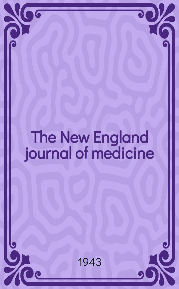 The New England journal of medicine : Formerly the Boston medical a. surgical journal. Vol. 229, № 18