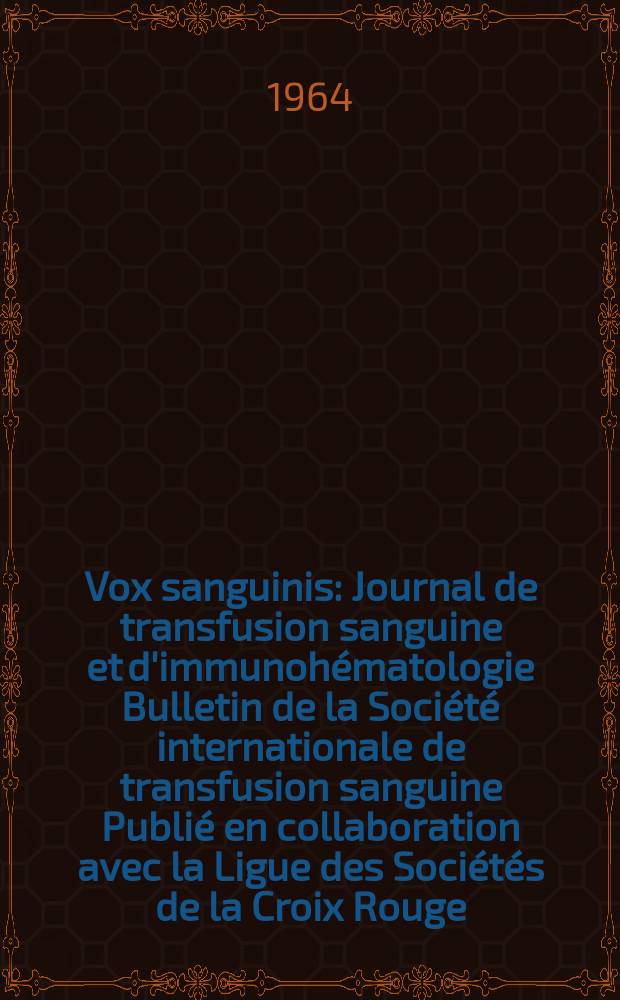 Vox sanguinis : Journal de transfusion sanguine et d'immunohématologie Bulletin de la Société internationale de transfusion sanguine Publié en collaboration avec la Ligue des Sociétés de la Croix Rouge. Vol.9, № 2