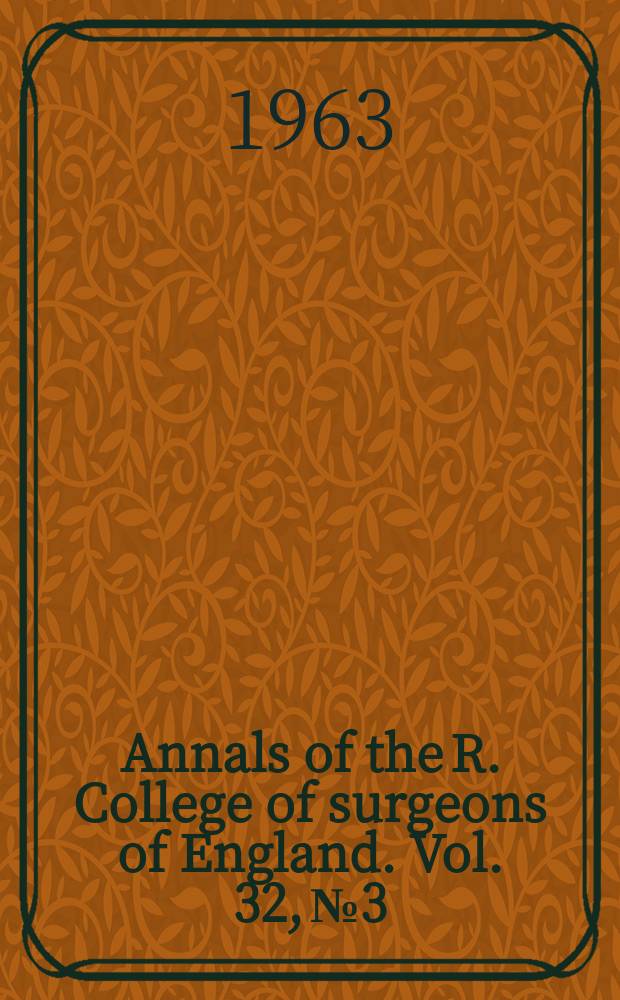 Annals of the R. College of surgeons of England. Vol. 32, № 3