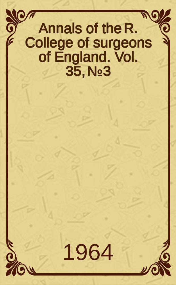 Annals of the R. College of surgeons of England. Vol. 35, № 3