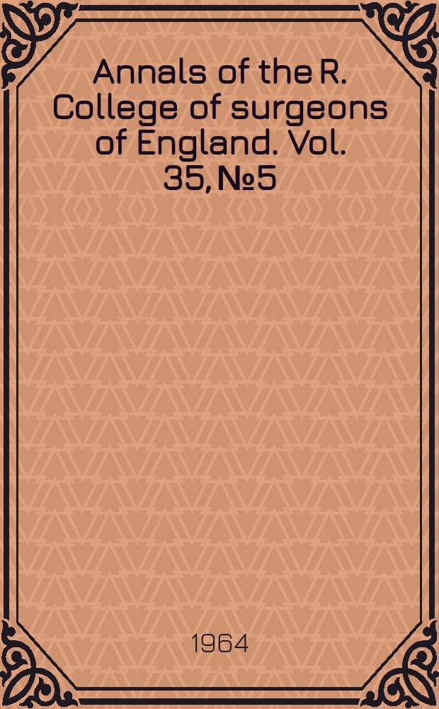 Annals of the R. College of surgeons of England. Vol. 35, № 5