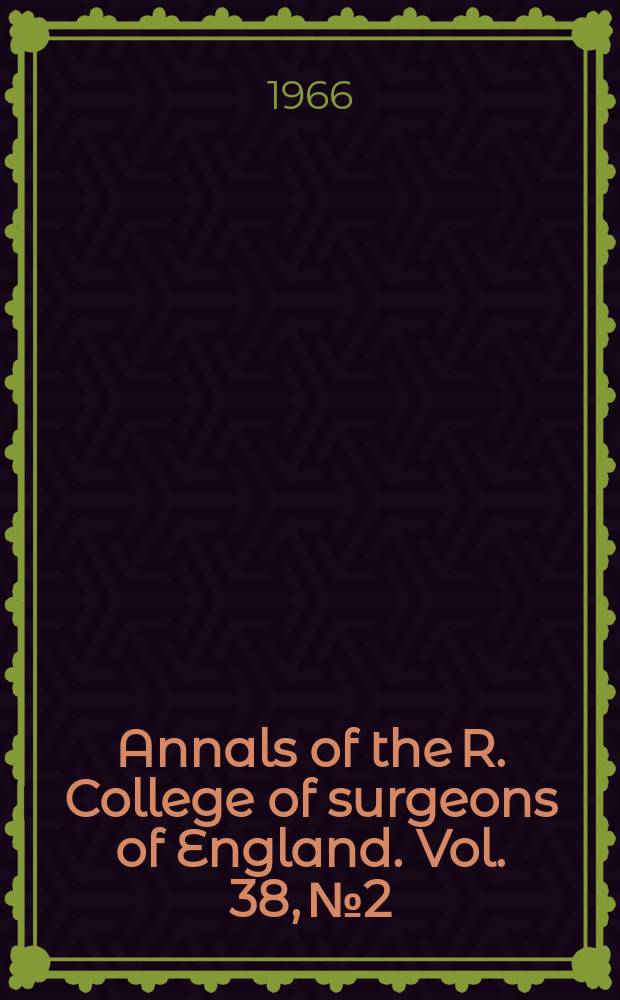 Annals of the R. College of surgeons of England. Vol. 38, № 2