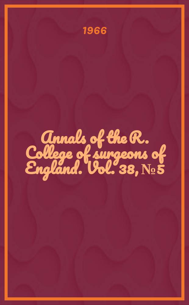 Annals of the R. College of surgeons of England. Vol. 38, № 5