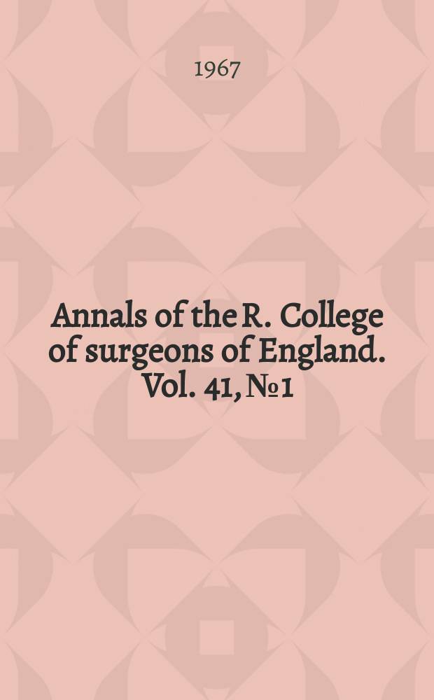 Annals of the R. College of surgeons of England. Vol. 41, № 1