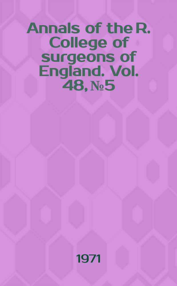Annals of the R. College of surgeons of England. Vol. 48, № 5