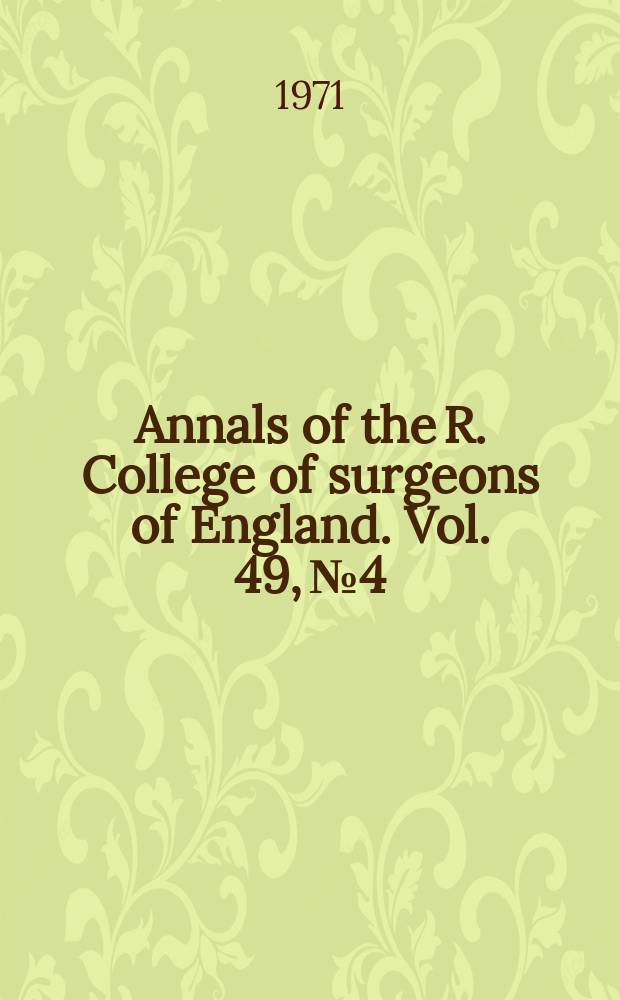 Annals of the R. College of surgeons of England. Vol. 49, № 4
