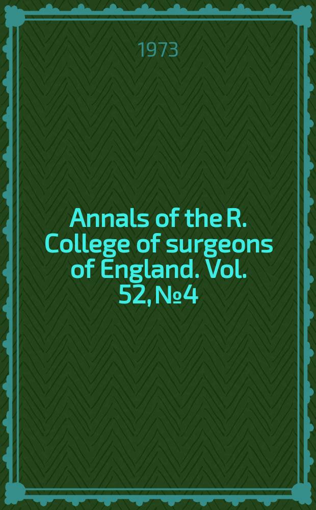 Annals of the R. College of surgeons of England. Vol. 52, № 4