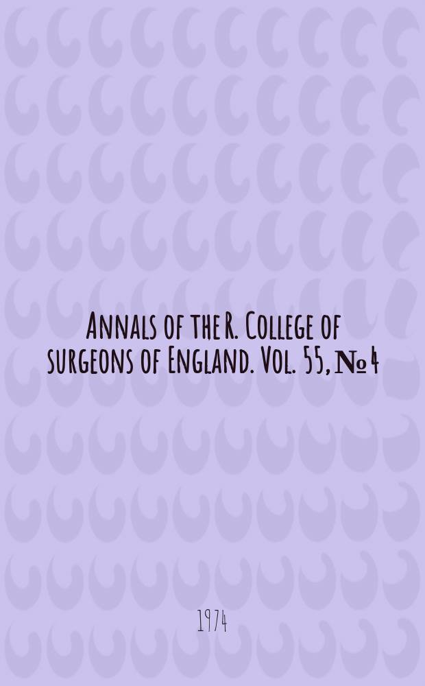 Annals of the R. College of surgeons of England. Vol. 55, № 4