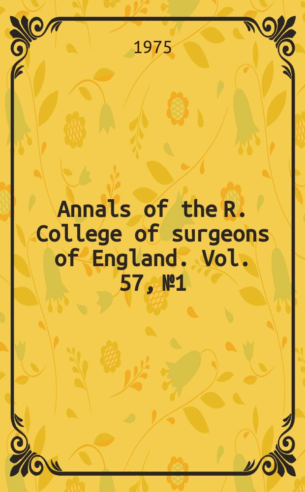 Annals of the R. College of surgeons of England. Vol. 57, № 1