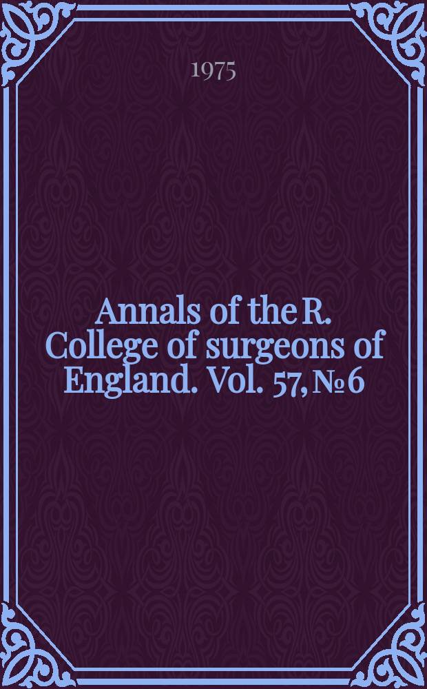 Annals of the R. College of surgeons of England. Vol. 57, № 6
