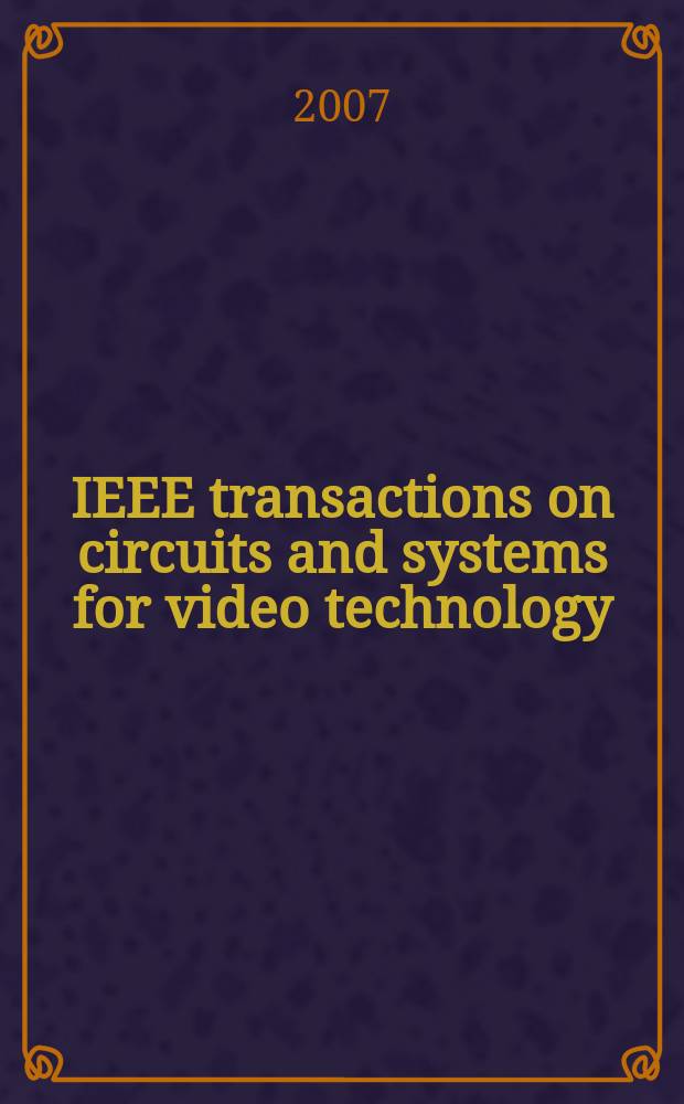 IEEE transactions on circuits and systems for video technology : A publ. of the circuits a. systems soc. Vol. 17, № 8