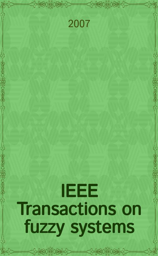 IEEE Transactions on fuzzy systems : A publ. of the IEEE Neural networks council. Vol. 15, № 3