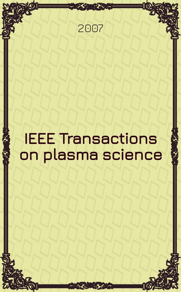 IEEE Transactions on plasma science : A publ. of the IEEE nuclear and plasma sciences soc. Vol. 35, № 3