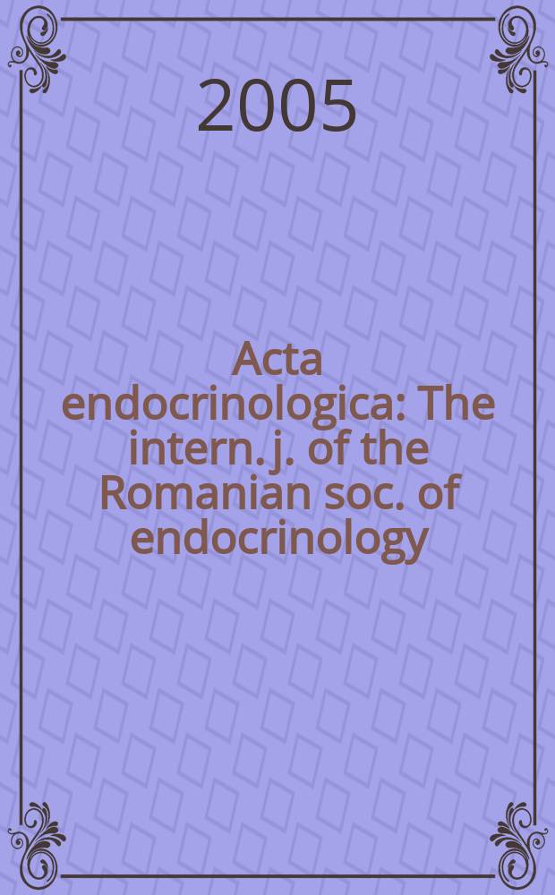 Acta endocrinologica : The intern. j. of the Romanian soc. of endocrinology : Contin. the former Romanian j. of endocrinology