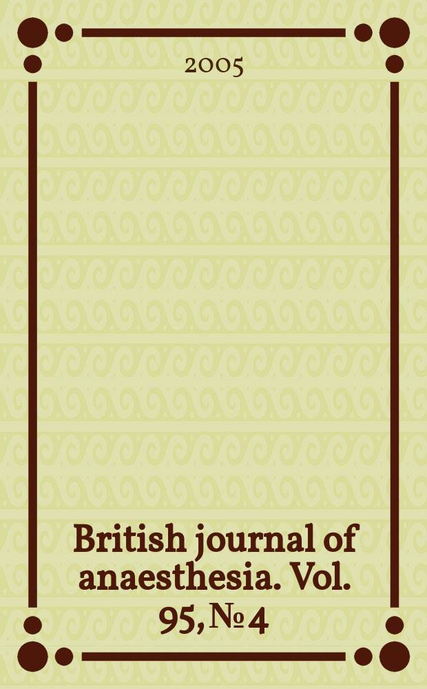 British journal of anaesthesia. Vol. 95, № 4