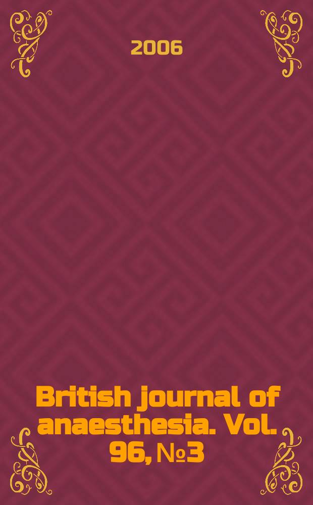 British journal of anaesthesia. Vol. 96, № 3