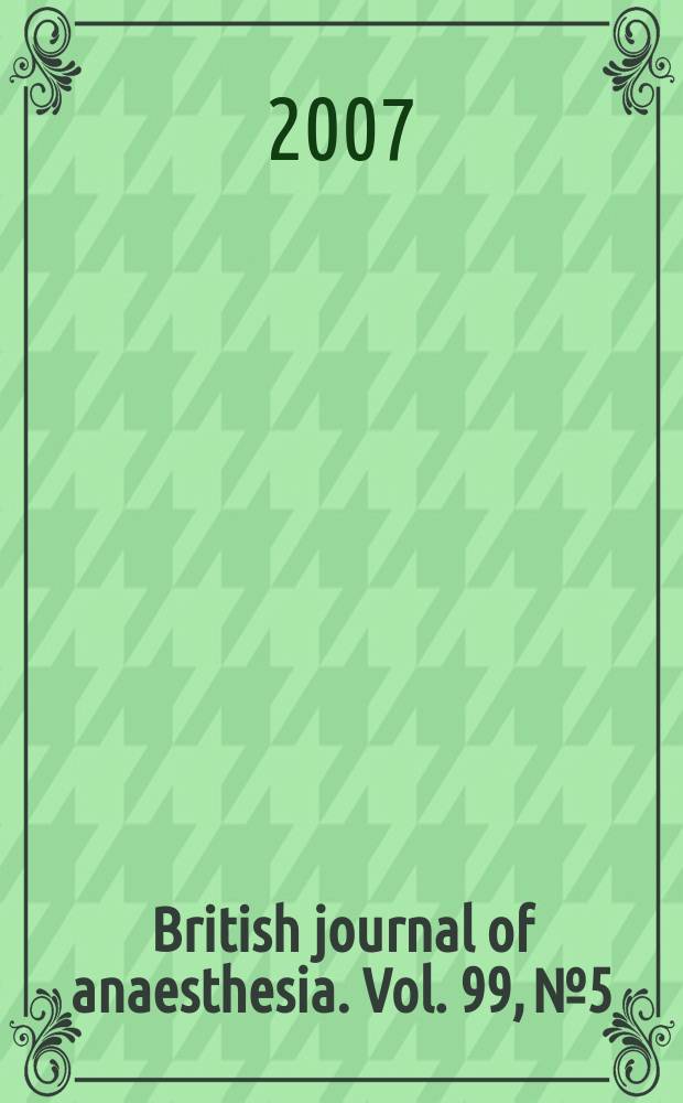 British journal of anaesthesia. Vol. 99, № 5
