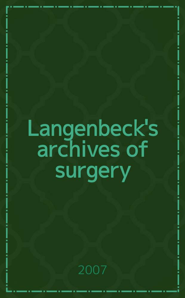 Langenbeck's archives of surgery : Contin. Langenbecks Archiv für Chirurgie Organ of the Congr. of the Germ. soc. of surgery. Vol. 392, № 6