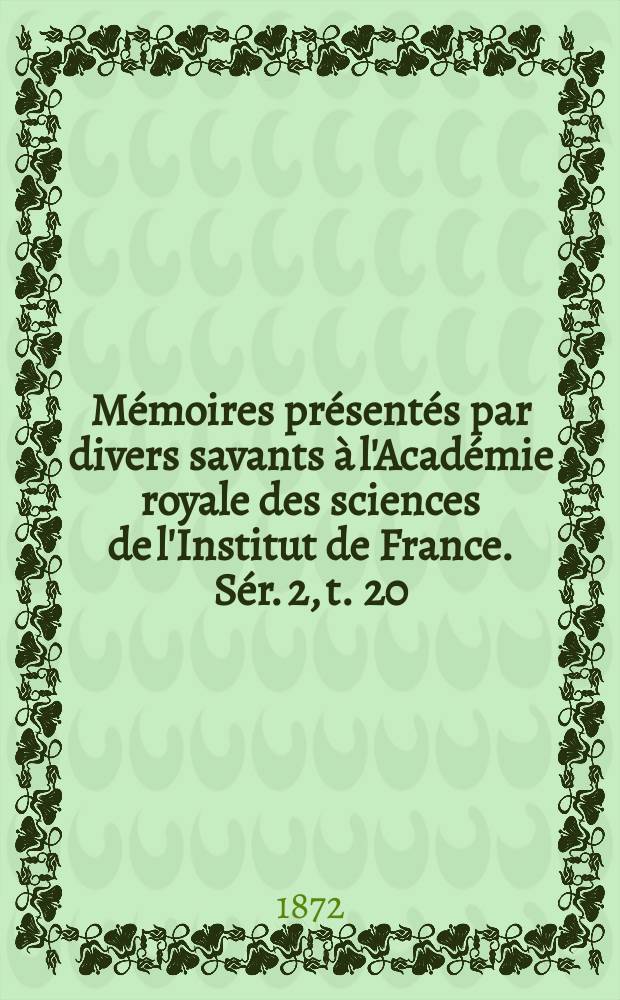 Mémoires présentés par divers savants à l'Académie royale des sciences de l'Institut de France. Sér. 2, t. 20