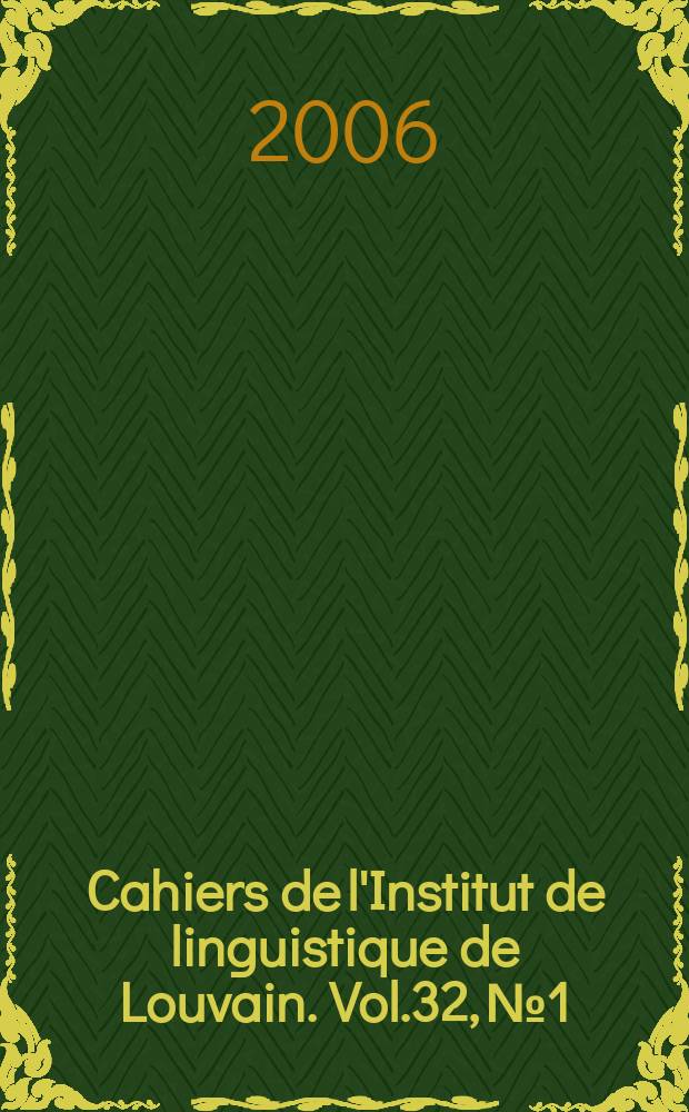 Cahiers de l'Institut de linguistique de Louvain. [Vol.]32, № 1/4
