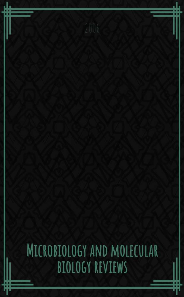 Microbiology and molecular biology reviews : MMBR Formerly Microbiol. rev. Vol. 70, № 1