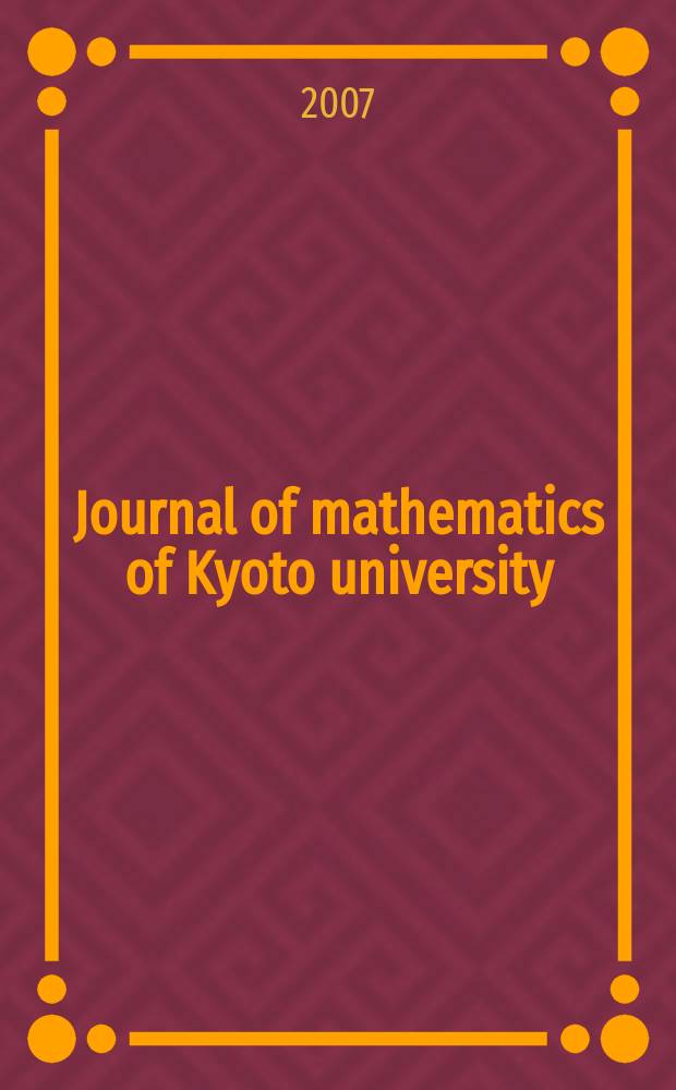 Journal of mathematics of Kyoto university : Formerly Memoirs of the College of science University of Kyoto, Ser. A. Mathematics. Vol. 47, № 3