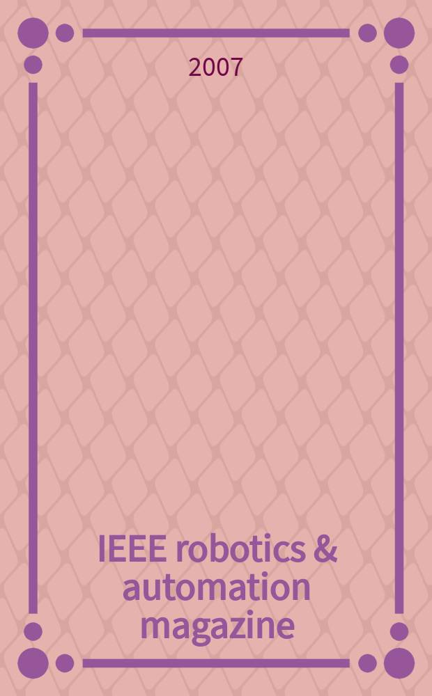 IEEE robotics & automation magazine : A publ. of the IEEE robotics & automation soc. Vol. 14, № 3