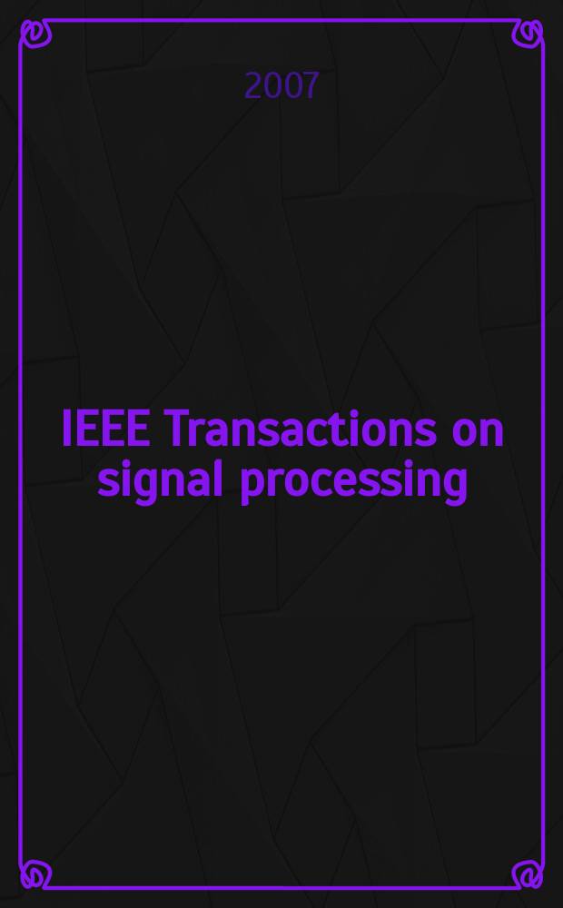 IEEE Transactions on signal processing : Formerly IEEE Transactions on acoustics, speech, and signal processing A publ. of the IEEE signal processing soc. Vol. 55, № 10
