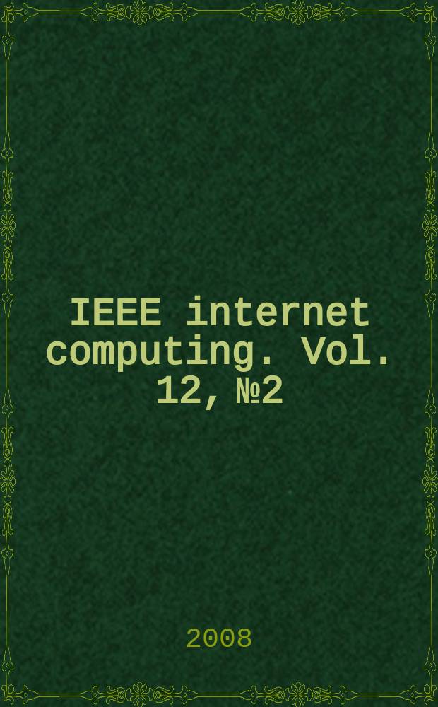 IEEE internet computing. Vol. 12, № 2