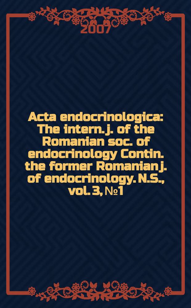 Acta endocrinologica : The intern. j. of the Romanian soc. of endocrinology Contin. the former Romanian j. of endocrinology. N.S., vol. 3, № 1