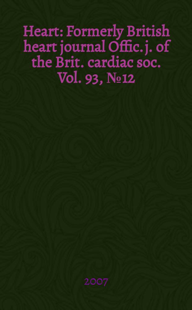 Heart : Formerly British heart journal Offic. j. of the Brit. cardiac soc. Vol. 93, № 12
