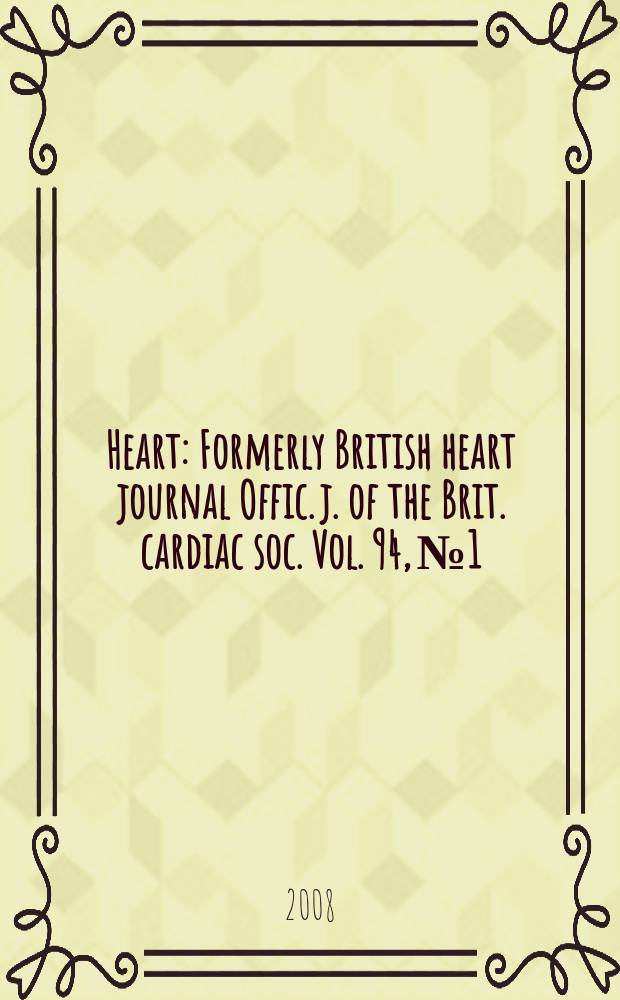 Heart : Formerly British heart journal Offic. j. of the Brit. cardiac soc. Vol. 94, № 1