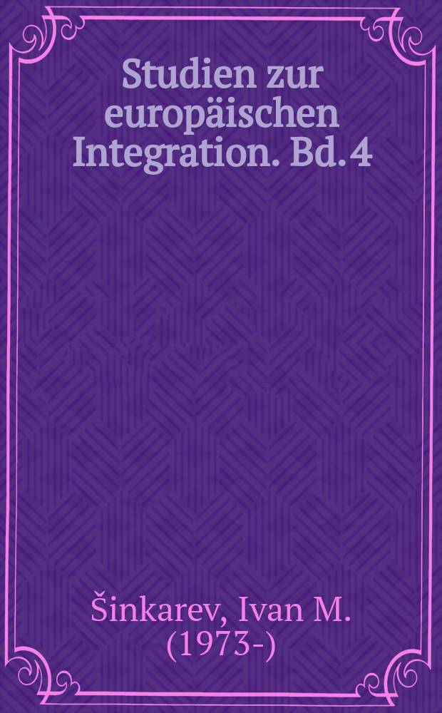 Studien zur europäischen Integration. Bd. 4 : Polnische Auβenpolitik als Ansatzpunkt für eine Ostpolitik der Europäischen Union = Внешняя политика Польши как отправной пункт восточной политики ЕС: Пример польско-украинских отношений 1989-2002 гг.