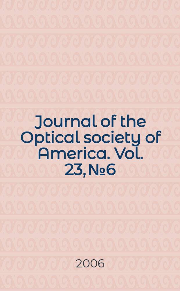 Journal of the Optical society of America. Vol. 23, № 6
