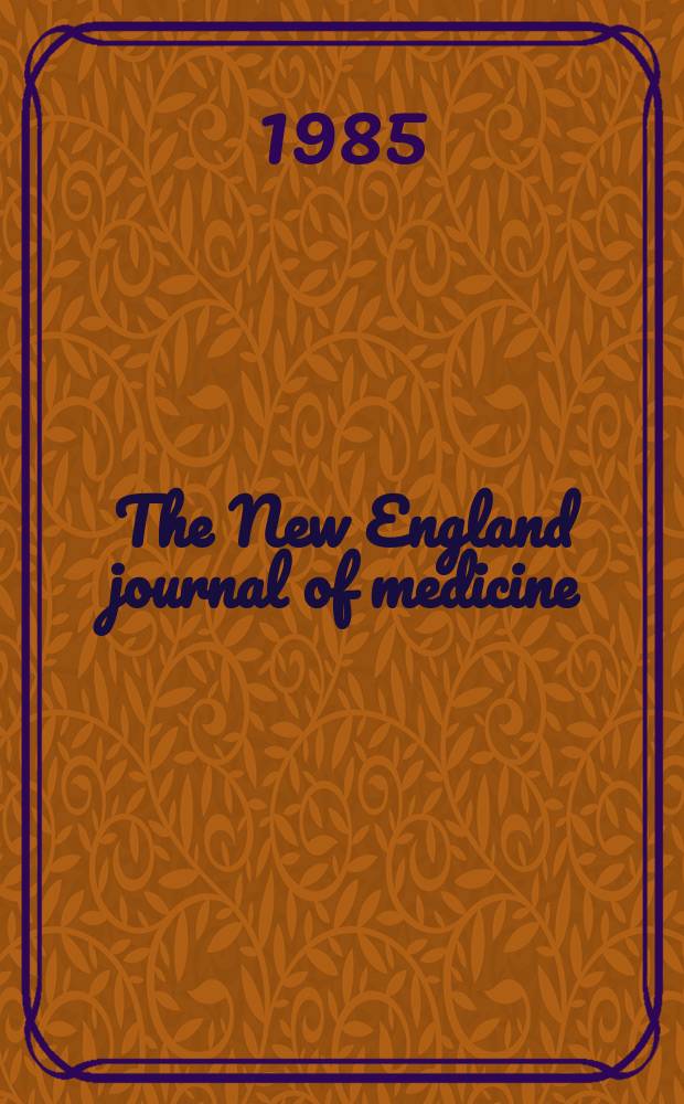 The New England journal of medicine : Formerly the Boston medical a. surgical journal. Vol. 313, № 5