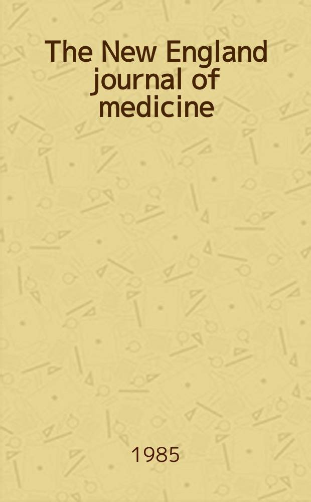 The New England journal of medicine : Formerly the Boston medical a. surgical journal. Vol. 313, № 12