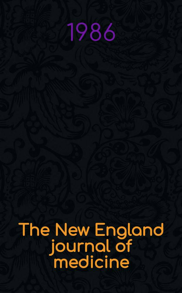 The New England journal of medicine : Formerly the Boston medical a. surgical journal. Vol. 314, № 1