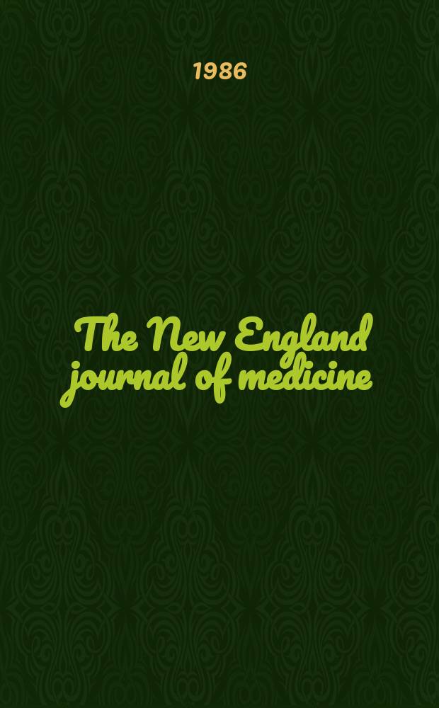 The New England journal of medicine : Formerly the Boston medical a. surgical journal. Vol. 314, № 6