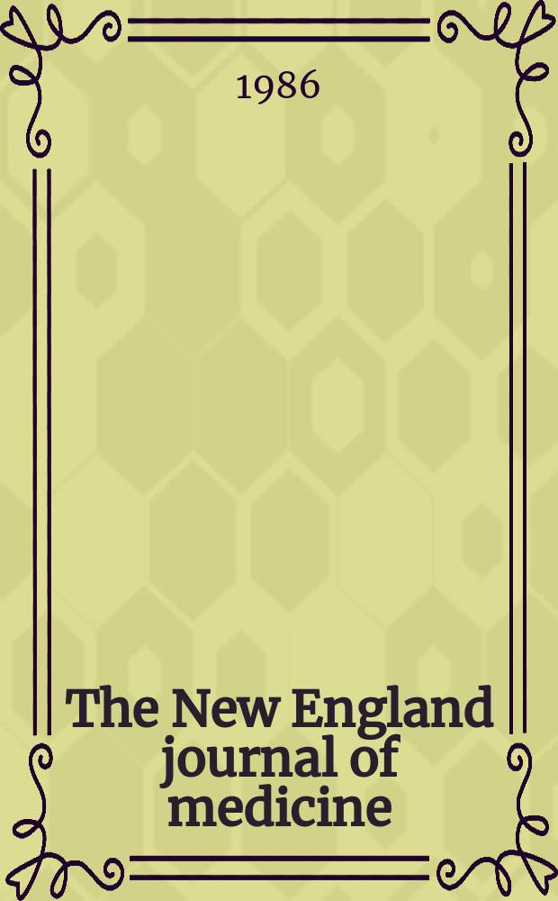The New England journal of medicine : Formerly the Boston medical a. surgical journal. Vol. 314, № 10