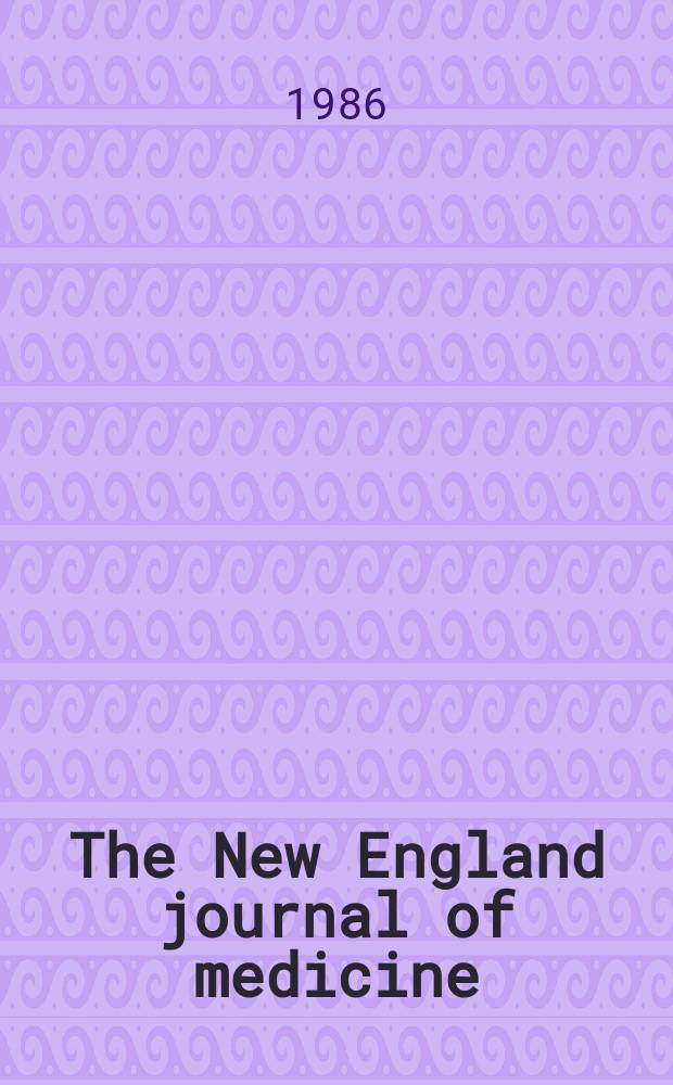 The New England journal of medicine : Formerly the Boston medical a. surgical journal. Vol. 314, № 15