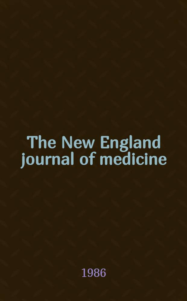 The New England journal of medicine : Formerly the Boston medical a. surgical journal. Vol. 314, № 20