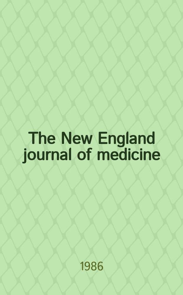 The New England journal of medicine : Formerly the Boston medical a. surgical journal. Vol. 314, № 23
